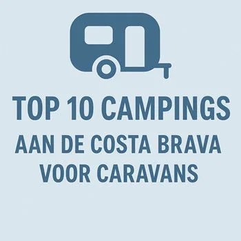 Top 10 Campings aan de Costa Brava voor Caravans